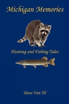 Michigan Memories - Hunting and Fishing Tales - Til, Dave Van
