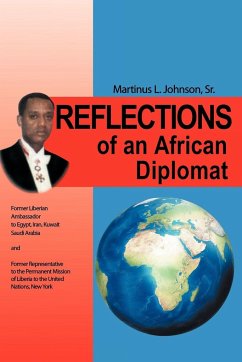 Reflections of an African Diplomat - Johnson Sr, Martinus L.