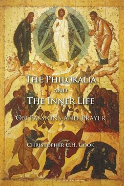 The Philokalia and the Inner Life: On Passions and Prayer - Cook, Christopher C. H.