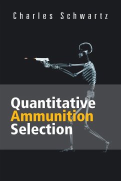 Quantitative Ammunition Selection - Schwartz, Charles