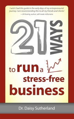 21 Ways to Run a Stress-Free Business - Sutherland, Daisy