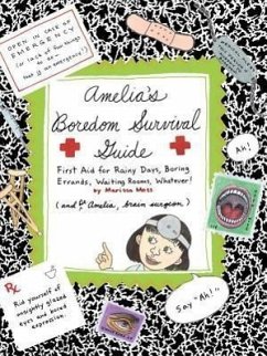 Amelia's Boredom Survival Guide: First Aid for Rainy Days, Boring Errands, Waiting Rooms, Whatever! - Moss, Marissa