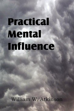 Practical Mental Influence - Atkinson, William W.