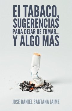 El Tabaco, Sugerencias Para Dejar de Fumar... y Algo Mas - Jaime, Jose Daniel Santana