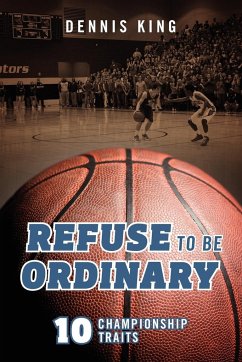 Refuse to Be Ordinary - King, Dennis