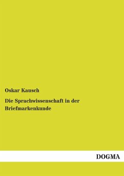 Die Sprachwissenschaft in der Briefmarkenkunde - Kausch, Oskar