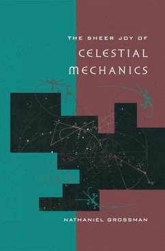 The Sheer Joy of Celestial Mechanics - Grossman, Nathaniel
