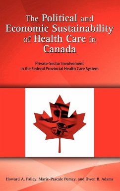 The Political and Economic Sustainability of Health Care in Canada - Palley, Howard A.; Pomney, Marie-Pascale; Adams, Owen B.