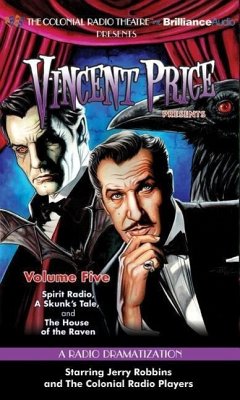 Vincent Price Presents, Volume 5: Spirit Radio/A Skunk's Tale/The House of the Raven - Elliott, M. J.; Cordell, Deniz