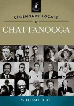 Legendary Locals of Chattanooga, Tennessee - Hull, William F.