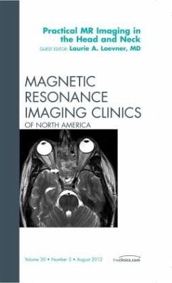 Practical MR Imaging in the Head and Neck, An Issue of Magnetic Resonance Imaging Clinics - Loevner, Laurie A.