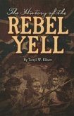 The History of the Rebel Yell