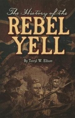 The History of the Rebel Yell - Elliott, Terryl