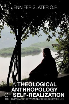 A Theological Anthropology of Self-Realization - Slater O. P., Jennifer