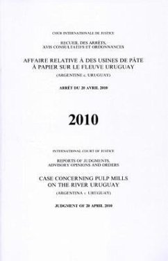 Reports of Judgments, Advisory Opinions and Orders: Pulp Mills on the River Uruguay (Argentina V. Uruguay) Judgment of 20 April 2010