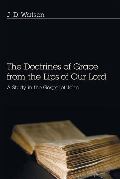 The Doctrines of Grace from the Lips of Our Lord - Watson, J. D.