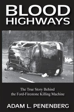 Blood Highways: The True Story behind the Ford-Firestone Killing Machine - Penenberg, Adam L.