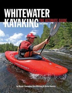 Whitewater Kayaking the Ultimate Guide 2nd Edition - Whiting, Ken; Levesque, Anna; Varette, Kevin