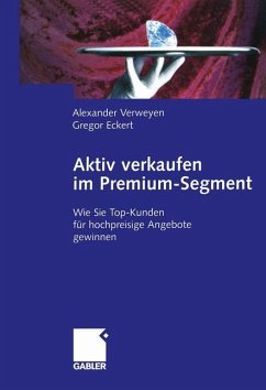 Aktiv verkaufen im Premium-Segment - Verweyen, Alexander;Eckert, Gregor