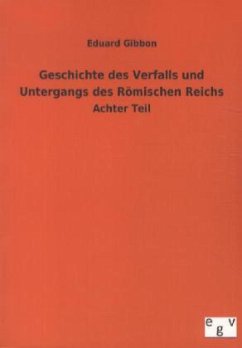 Geschichte des Verfalls und Untergangs des Römischen Reichs - Gibbon, Edward