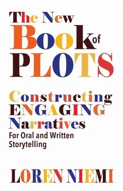 The New Book of Plots: Constructing Engaging Narratives for Oral and Written Storytelling - Niemi, Loren