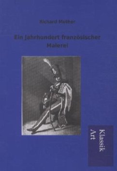 Ein Jahrhundert französischer Malerei - Muther, Richard