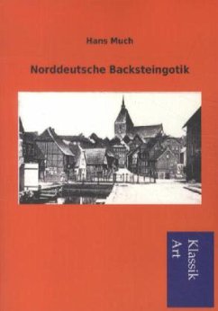 Norddeutsche Backsteingotik - Much, Hans