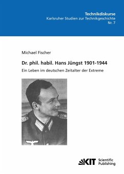 Dr. phil. habil. Hans Jüngst 1901-1944 : ein Leben im deutschen Zeitalter der Extreme