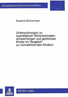 Untersuchungen zu quantitativen Stimmerkmalen schwerhöriger und gehörloser Kinder im Vergleich zu normalhörenden Kindern - Zimmermann, Susanne