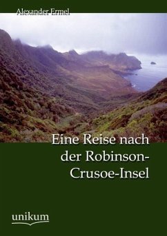 Eine Reise nach der Robinson-Crusoe-Insel - Ermel, Alexander