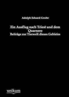 Ein Ausflug nach Triest und dem Quarnero - Grube, Adolph Eduard Ein Ausflug nach Triest und dem Quarnero - Grube, Adolph Eduard