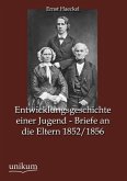 Entwicklungsgeschichte einer Jugend - Briefe an die Eltern 1852/1856