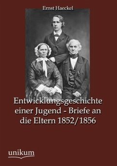 Entwicklungsgeschichte einer Jugend - Briefe an die Eltern 1852/1856 - Haeckel, Ernst