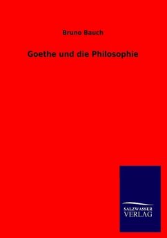 Goethe und die Philosophie - Bauch, Bruno