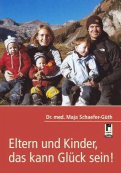 Eltern und Kinder, das kann Glück sein! - Schaefer-Güth, Maja