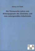 Die Thünensche Lehre vom Bildungsgesetz des Zinsfußes und vom naturgemäßen Arbeitslohn