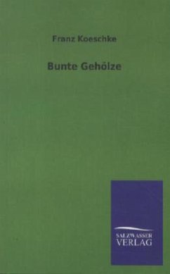 Bunte Gehölze - Koeschke, Franz