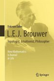 L.E.J. Brouwer ¿ Topologist, Intuitionist, Philosopher