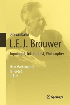 L.E.J. Brouwer ¿ Topologist, Intuitionist, Philosopher - Dalen, Dirk van
