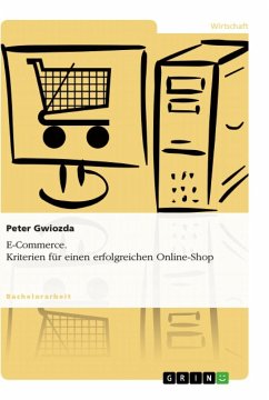E-Commerce. Kriterien für einen erfolgreichen Online-Shop - Gwiozda, Peter
