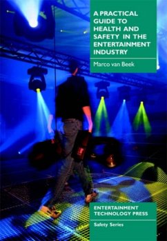 A Practical Guide to Health and Safety in the Entertainment Industry - Van Beek, Marco