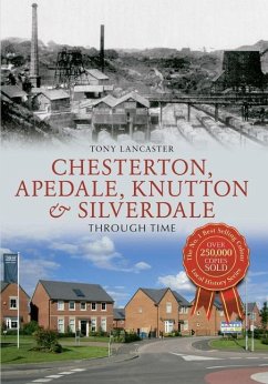 Chesterton, Apedale, Knutton & Silverdale Through Time - Lancaster, Tony
