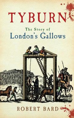 Tyburn: The Story of London's Gallows - Bard, Robert