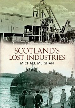 Scotland's Lost Industries - Meighan, Michael