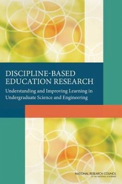 Discipline-Based Education Research - National Research Council; Division of Behavioral and Social Sciences and Education; Board On Science Education; Committee on the Status Contributions and Future Directions of Discipline-Based Education Research