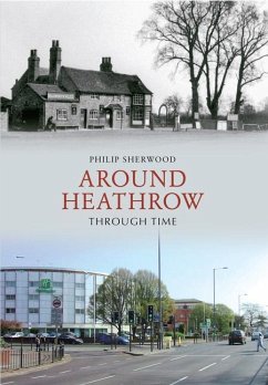 Around Heathrow Through Time - Sherwood, Philip