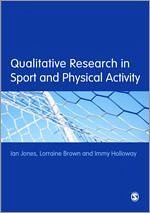 Qualitative Research in Sport and Physical Activity - Jones, Ian; Brown, Lorraine; Holloway, Immy