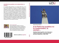 A la Patria los pueblos no la comprenden, la sienten... - Eberle, Adriana Susana