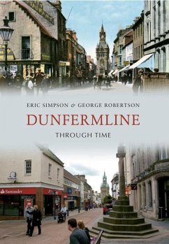 Dunfermline Through Time - Simpson, Eric; Robertson, George