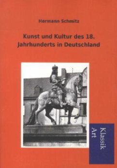 Kunst und Kultur des 18. Jahrhunderts in Deutschland - Schmitz, Hermann